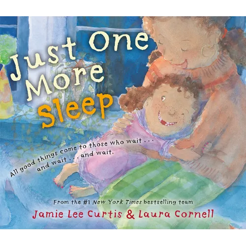 Just One More Sleep: All Good Things Come to Those Who Wait . . . and Wait . . . and Wait - Hardcover