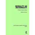 Morality as Rationality: A Study of Kant's Ethics - Paperback