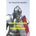 Confrontando Falsas Enseñanzas: Lo que todo Cristiano debe saber - Paperback