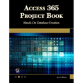 Access 365 Project Book: Hands-On Database Creation - Paperback