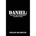 Daniel: The Boy the Government Wanted to Kill - Paperback