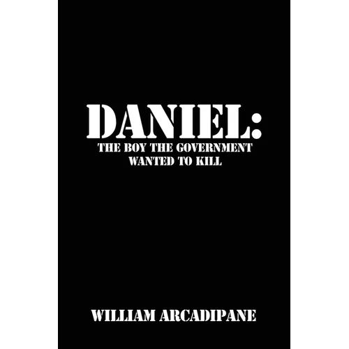 Daniel: The Boy the Government Wanted to Kill - Paperback