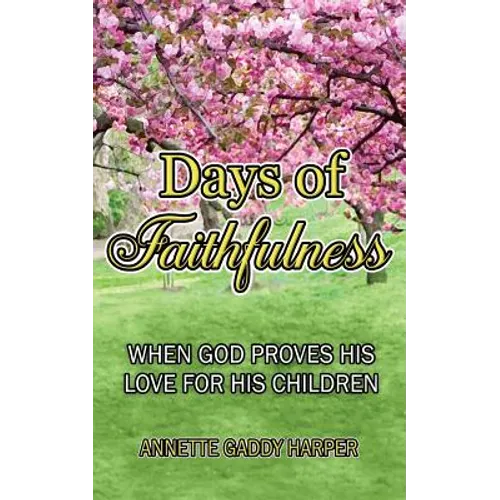Days of Faithfulness: When God proves His love for His children - Paperback