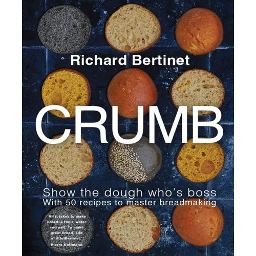 Crumb: Show the Dough Who's Boss with 50 Recipes to Master Bread Making - Hardcover
