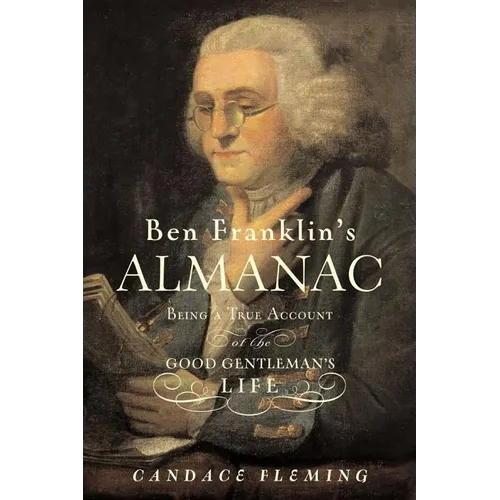 Ben Franklin's Almanac: Being a True Account of the Good Gentleman's Life - Hardcover