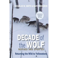 Decade of the Wolf, Revised and Updated: Returning the Wild to Yellowstone - Paperback