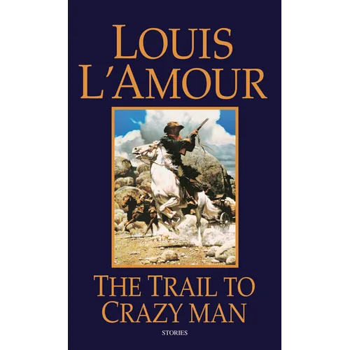 The Trail to Crazy Man: Stories - Mass Market Paperbound