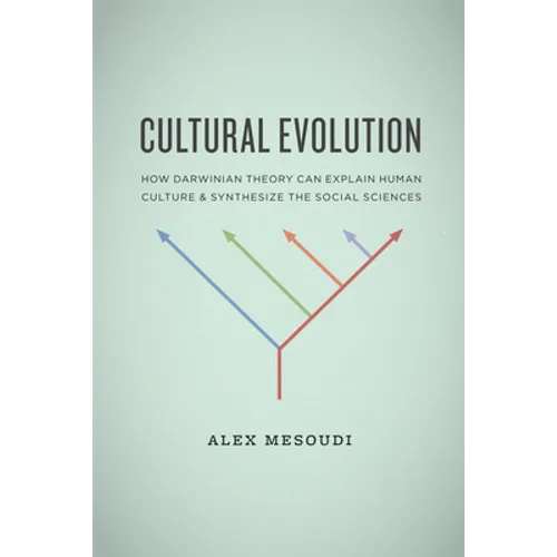 Cultural Evolution: How Darwinian Theory Can Explain Human Culture and Synthesize the Social Sciences - Paperback