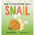 How to Staycation Like a Snail - Hardcover
