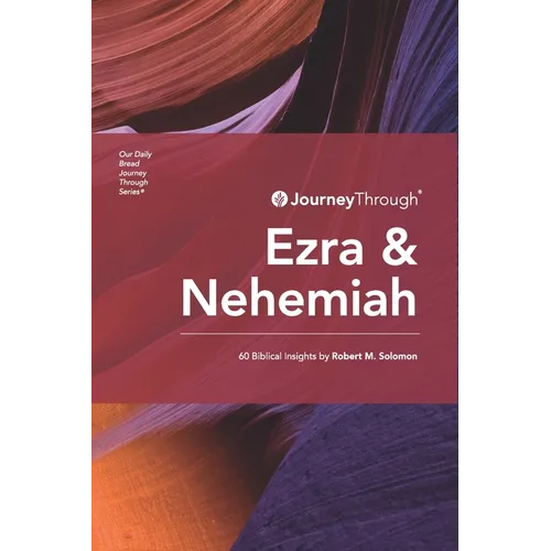 Journey Through Ezra & Nehemiah: 60 Biblical Insights by Robert M. Solomon - Paperback
