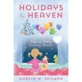 Holidays In Heaven: Helping Young Grieving Hearts - Paperback