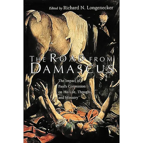 The Road from Damascus: The Impact of Paul's Conversion on His Life, Thought, and Ministry - Paperback