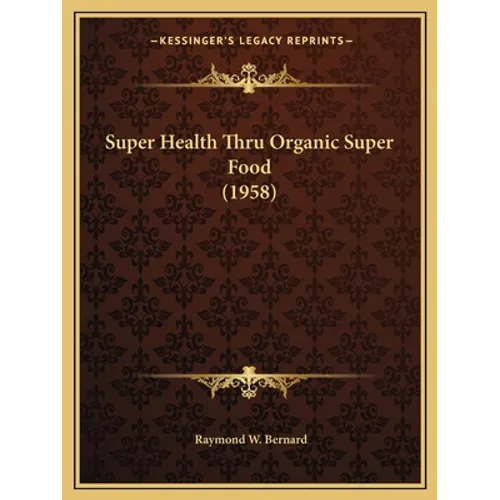 Super Health Thru Organic Super Food (1958) - Paperback