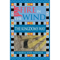 Fire in the Wind: The Kingdom's Way - Paperback