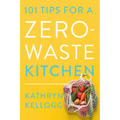 101 Tips for a Zero-Waste Kitchen - Paperback