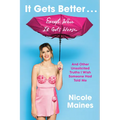It Gets Better . . . Except When It Gets Worse: And Other Unsolicited Truths I Wish Someone Had Told Me - Hardcover