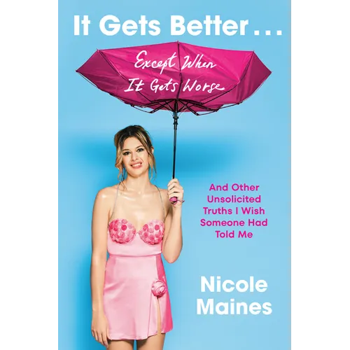 It Gets Better . . . Except When It Gets Worse: And Other Unsolicited Truths I Wish Someone Had Told Me - Hardcover