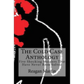The Cold Case Anthology: Five Shocking Murders That Have Never Been Solved - Paperback