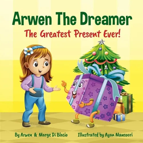 Arwen the Dreamer: The Greatest Present Ever! - Paperback