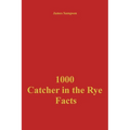 1000 Catcher in the Rye Facts - Paperback