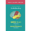 A Consumer's Guide to Understanding QEEG Brain Mapping and Neurofeedback Training - Paperback