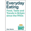 Everyday Eating: Food, Taste and Trends in Britain Since the 1950s - Paperback