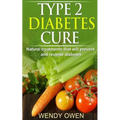 Type 2 Diabetes Cure: Natural Treatments that will Prevent and Reverse Diabetes - Paperback