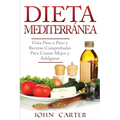 Dieta Mediterránea: Guía Paso a Paso y Recetas Comprobadas Para Comer Mejor y Adelgazar (Libro en Español/Mediterranean Diet Book Spanish Version) - Paperback