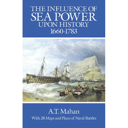The Influence of Sea Power Upon History, 1660-1783 - Paperback