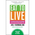 Eat to Live: The Amazing Nutrient-Rich Program for Fast and Sustained Weight Loss, Revised Edition - Paperback