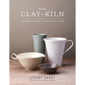 From Clay to Kiln: A Beginner's Guide to the Potter's Wheel - Hardcover