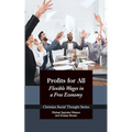 Profits for All: Flexible Wages in a Free Economy - Paperback
