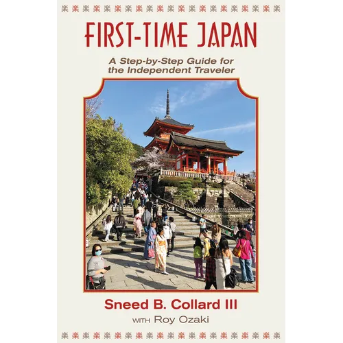 First Time Japan: A Step-By-Step Guide for the Independent Traveler - Paperback