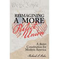 Reimagining a More Perfect Union: A Better Constitution for Modern America - Paperback