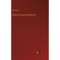 Sermons Preached in Manchester - Hardcover