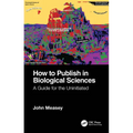 How to Publish in Biological Sciences: A Guide for the Uninitiated - Paperback