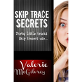 Skip Trace Secrets: Dirty little tricks skip tracers use... - Paperback