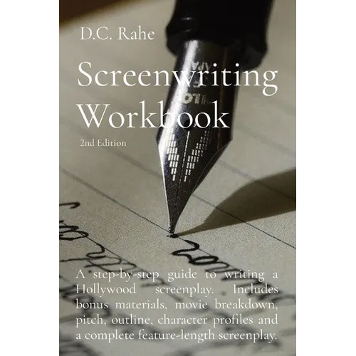 Screenwriting Workbook: A step-by-step guide to writing a Hollywood screenplay. Includes bonus materials, movie breakdown, pitch, outline, character p - Paperback
