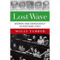Lost Wave: Women and Democracy in Postwar Italy - Hardcover