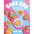 Bake Joy: Easy and Imaginative Bakes to Bring You Happiness - Hardcover