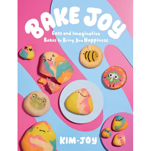 Bake Joy: Easy and Imaginative Bakes to Bring You Happiness - Hardcover