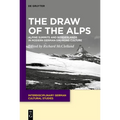 The Draw of the Alps: Alpine Summits and Borderlands in Modern German-Speaking Culture - Hardcover