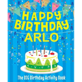 Happy Birthday Arlo - The Big Birthday Activity Book: Personalized Children's Activity Book - Paperback