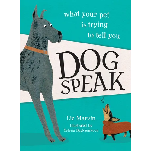 Dog Speak: What Your Pet Is Trying to Tell You - Hardcover