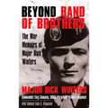 Beyond Band of Brothers: The War Memoirs of Major Dick Winters - Hardcover