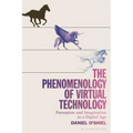 The Phenomenology of Virtual Technology: Perception and Imagination in a Digital Age - Paperback