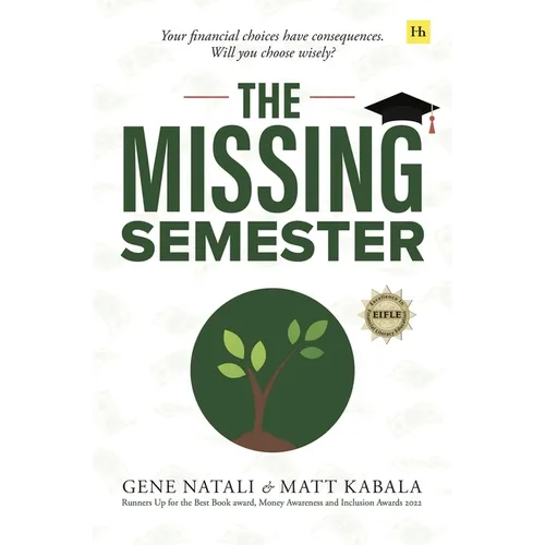 The Missing Semester: Your Financial Choices Have Consequences. Will You Choose Wisely? - Paperback