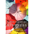 A Pedagogy of Kindness: Volume 1 - Hardcover