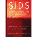 SIDS Sudden infant and early childhood death: The past, the present and the future - Paperback