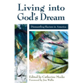 Living Into God's Dream: Dismantling Racism in America - Paperback